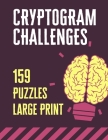 Cryptogram Challenges: 159 Large Print Cryptograms Puzzles For Adults to Enjoy Challenging Your Brain By Kazim Gameistic Cover Image