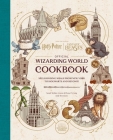 Harry Potter and Fantastic Beasts: Official Wizarding World Cookbook: Spellbinding Meals From New York to Hogwarts and Beyond! By Jody Revenson, Sarah Walker Caron Cover Image