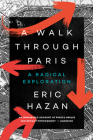 A Walk Through Paris: A Radical Exploration By Eric Hazan, David Fernbach (Translated by) Cover Image