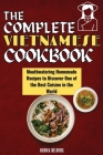 The Complete Vietnamese Cookbook: Mouthwatering Homemade Recipes To Discover One Of The Best Cuisine In The World By Derick Belrose Cover Image