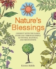 Nature's Blessings: Connect with the earth every day through simple activities, mantras, and meditations By Kirsten Riddle Cover Image
