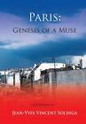 Paris: Genesis of a Muse By Jean-Yves Vincent Solinga Cover Image