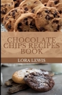 Chocolate Chips Recipes: Discover Beginner-Friendly Homemade Chocolate Chip Cookie Recipes Cover Image
