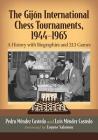 The Gijon International Chess Tournaments, 1944-1965: A History with Biographies and 213 Games By Pedro Méndez Castedo, Luis Méndez Castedo Cover Image