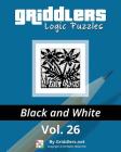 Griddlers Logic Puzzles: Black and White By Elad Maor (Illustrator), Reh (Editor), Griddlers Team Cover Image