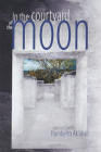 In the Courtyard of the Moon: Selected Poems Cover Image
