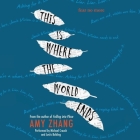 This Is Where the World Ends By Amy Zhang, Michael Crouch (Read by), Justis Bolding (Read by) Cover Image