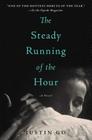 The Steady Running of the Hour: A Novel By Justin Go Cover Image