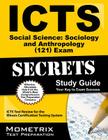 ICTS Social Science: Sociology and Anthropology (121) Exam Secrets, Study Guide: ICTS Test Review for the Illinois Certification Testing System Cover Image