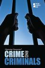 Crime and Criminals (Opposing Viewpoints) By Christina Fisanick (Editor) Cover Image