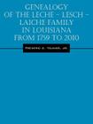 Genealogy of the Leche - Lesch - Laiche Family in Louisiana From 1759 to 2010 By Jr. Youngs, Frederic A. Cover Image