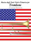 Musica Degli Stati Uniti d'America Per Trombone: 10 Canzoni Patriottiche By Uncle Sam Cover Image