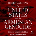 The United States and the Armenian Genocide: History, Memory, Politics Cover Image