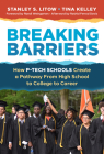 Breaking Barriers: How P-Tech Schools Create a Pathway from High School to College to Career By Stanley S. Litow, Tina Kelley, Randi Weingarten (Foreword by) Cover Image