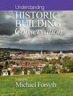 Understanding Historic Building Conservation By Michael Forsyth (Editor) Cover Image