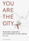 You Are the City: Observation, Organization and Transformation of Urban Settings Cover Image