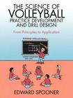 The Science of Volleyball Practice Development and Drill Design: From Principles to Application By Edward Spooner Cover Image