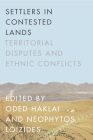 Settlers in Contested Lands: Territorial Disputes and Ethnic Conflicts Cover Image