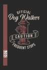 Offical Dog Walker Caution Frequent Stops 2021: 365 Seiten Jahreplaner 2021. Ideal Für Termine Und Notizen. Auch Als Tgaebuch Geeignet By Ich Trau Mich Cover Image