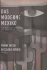 Das Moderne Mexiko: Zwischen Unabhängigkeitskampf und Revolution By Riccardo Altieri, Frank Jacob Cover Image