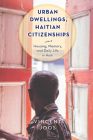Urban Dwellings, Haitian Citizenships: Housing, Memory, and Daily Life in Haiti (Critical Caribbean Studies) By Vincent Joos Cover Image