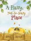 A Hairy, Not-So-Scary Place Cover Image