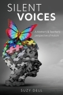 Silent Voices: A Mother's & Teacher's perspective of Autism By Suzy Dell Cover Image