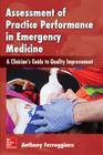 Assessment of Practice Performance in Emergency Medicine: A Clinician's Guide to Quality Improvement By Anthony Ferroggiaro Cover Image