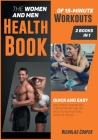 The Women and Men Health Book of 15-Minute Workouts [2 Books 1]: Quick and Easy Solution to Burn Off that Extra Fat and Get Back to Your Optimal State (Healthy Living #4) Cover Image