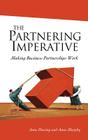 The Partnering Imperative: Making Business Partnerships Work By Anne Deering, Anne Murphy Cover Image