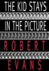 The Kid Stays in the Picture By Robert Evans Cover Image