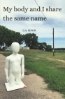 My Body and I Share the Same Name By C. A. Singh Cover Image