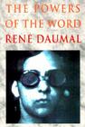 The Powers of the Word: Selected Essays and Notes 1927-1943 By René Daumal, Mark Polizzotti (Translator) Cover Image