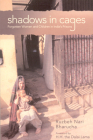 Shadows in Cages: Women and Children in India's Prisons Cover Image