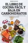 El Libro de Cocina Fácil Y Baja En Carbohidratos By Montel Galvan Cover Image