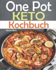One Pot Keto Kochbuch: Entdecken Sie die Keto-Küche mit einfach und schmackhaften Low-Carb-Rezepten um Ihre Diät erfolgreich durchzuführen, K By Anna Heinz Cover Image