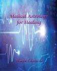 Medical Astrology for Healing By Thaya Edwards Cover Image