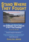 Stand Where They Fought: 150 Battlefields of the 77-Day Normandy Campaign Cover Image