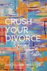 Crush Your Divorce and Keep Your Faith By Bree Sullivan-Howell Cover Image