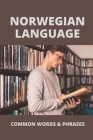 Norwegian Language: Common Words & Phrases: Advanced Norwegian Phrases Cover Image