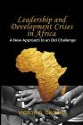Leadership and Development Crises in Africa: A New Approach to an Old Challenge By Victor O. Okocha Cover Image