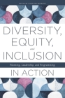 Diversity, Equity, and Inclusion in Action: Planning, Leadership, and Programming By Christine Bombaro (Editor) Cover Image