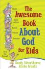 The Awesome Book about God for Kids By Sandy Silverthorne, Alisha Braatz Cover Image