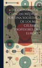 Diccionario De Ciencias Médicas Por Una Sociedad De Los Más Célebres Profesores De Europa; Volume 30 Cover Image