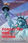 Forgotten Men and Women: Voting to save the American Dream By Julia Peters-Parmeter Cover Image