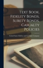 Text Book, Fidelity Bonds, Surety Bonds, Casualty Policies By United States Fidelity and G. Company Cover Image