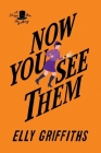 Now You See Them: A Mystery (Brighton Mysteries #5) By Elly Griffiths Cover Image