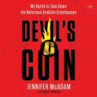 Devil's Coin: My Battle to Take Down the Notorious Onecoin Cryptoqueen By Jennifer McAdam, Helen McAlpine (Read by), Toni Frutin (Read by) Cover Image