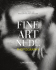 Fine Art Nude Photography: Lighting, Posing, and Photographing the Human Form By Lindsay Adler Cover Image