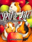 Pet's Life Coloring Book: An Adult Coloring Book Featuring Fun and Adorable Pet Illustrations With Birds, Fish, Bunnies, Guinea Pigs, Lizards, a Cover Image